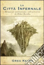 La città infernale. Romanzo ambientato nell'universo di Elder Scrolls libro