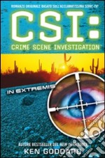 CSI. Crime scene investigation. In extremis libro