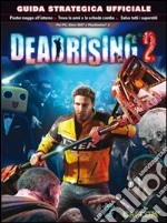 Dead rising 2. Guida strategica ufficiale