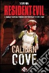 Resident Evil. Caliban Cove libro di Perry S. D. Cardinali A. (cur.)