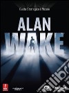 Alan Wake. Guida strategica ufficiale libro di Hodgson David S. J. Cardinali A. (cur.)