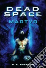 Dead space. Martyr libro