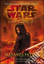 Star wars the old republic. Allenza fatale libro