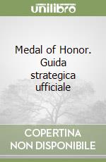 Medal of Honor. Guida strategica ufficiale libro