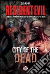 Resident Evil. City of the dead. Ediz. italiana libro di Perry S. D. Cardinali A. (cur.)