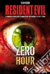 Resident Evil. Zero hour libro di Perry S. D.