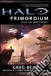 Halo Primordium. Saga dei Precursori. Vol. 2 libro di Bear Greg