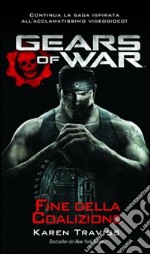 Gears of war. Fine della coalizione libro