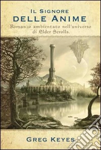 Il signore delle anime. Romanzo ambientato nell'universo di Elder Scrolls