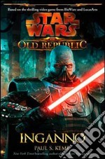 Star wars the old republic. Inganno libro