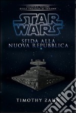 Star Wars. Sfida alla nuova repubblica. La trilogia di Thrawn. Vol. 2 libro