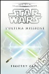 Star Wars. L'ultima missione. La trilogia di Thrawn. Vol. 3 libro