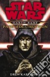 Il sentiero della distruzione. Star Wars. Darth Bane. Vol. 1 libro di Karpyshyn Drew