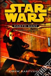 La regola dei due. Star Wars. Darth Bane. Vol. 2