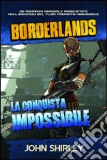 La conquista impossibile. Borderlands. Ediz. illustrata. Vol. 2 libro