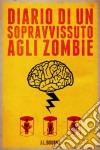 Diario di un sopravvissuto agli zombie. Vol. 1 libro