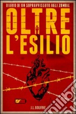 Oltre l'esilio. Diario di un sopravvissuto agli zombie. Vol. 2 libro