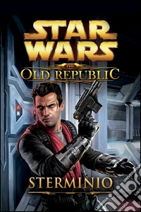 Star wars the old republic. Sterminio