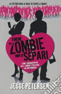 Finché zombie non ci separi. Vol. 1