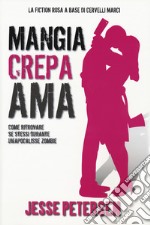 Mangia crepa ama. Finché zombie non ci separi. Vol. 3 libro