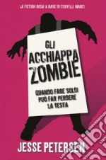 Gli acchiappazombie. Finché zombie non ci separa. Vol. 2 libro