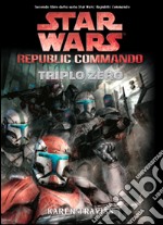 Triplo zero. Star Wars. Republic Commando. Vol. 2