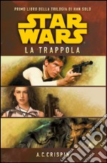 Star Wars. La trappola. La trilogia di Han Solo. Vol. 1 libro