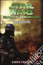 Identità. Star Wars. Republic Commando libro