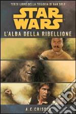 Star Wars. L'alba della ribellione. La trilogia di Han Solo. Vol. 3 libro