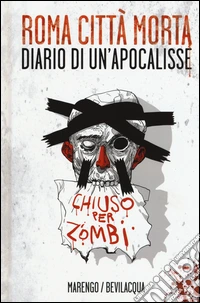 Roma città morta. Diario di un'apocalisse. Ediz. illustrata