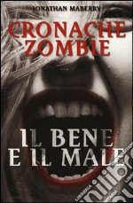 Il bene e il male. Cronache zombie. Vol. 2 libro