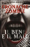 Il bene e il male. Cronache zombie. Vol. 2 libro di Maberry Jonathan