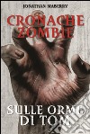 Sulle orme di Tom. Cronache zombie. Vol. 3 libro di Maberry Jonathan