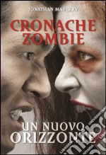 Un nuovo orizzonte. Cronache zombie. Vol. 4 libro