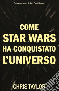 Come Star Wars ha conquistato l'universo