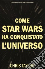 Come Star Wars ha conquistato l'universo libro