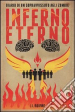 Inferno eterno. Diario di un sopravvissuto agli zombie. Vol. 4 libro