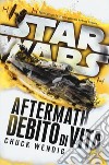 Star Wars Aftermath. Debido di vita libro