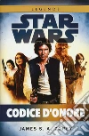Codice d'onore. Star Wars libro di Corey James S. A.