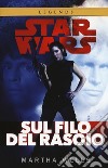 Sul filo del rasoio. Star Wars libro di Wells Martha