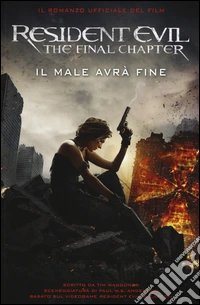 Resident Evil. The final chapter. Il male avrà fine