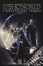 Dishonored. I riflessi del tempo libro