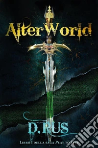AlterWorld. Play to live. Vol. 1
