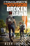 Tom Clancy's the division. Broken dawn libro di Irvine Alex