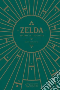 Zelda. Dietro la leggenda