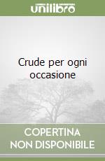 Crude per ogni occasione libro