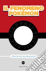 Il fenomeno pokemon. Storia ed evoluzione libro