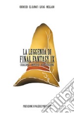 La leggenda di Final Fantasy IX. Creazione, universo, descrizione libro