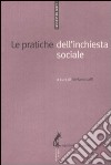 Le Pratiche dell'inchiesta sociale libro di Laffi S. (cur.)