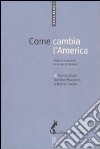 Come cambia l'America. Politica e società ai tempi di Obama libro